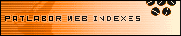 PATLABOR Web Indexes